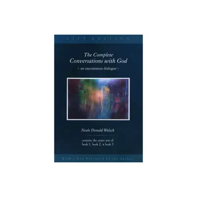 The Complete Conversations with God - by Neale Donald Walsch (Hardcover)