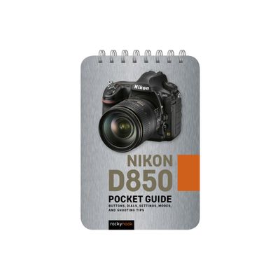 Nikon D850: Pocket Guide - (Pocket Guide Series for Photographers) by Rocky Nook (Spiral Bound)