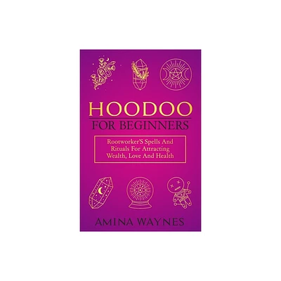 Hoodoo for Beginners - by Amina Waynes (Paperback)