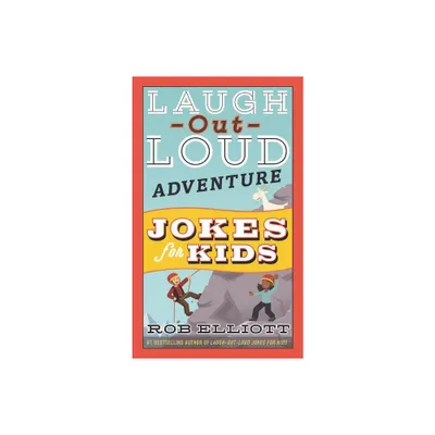 Laugh-Out-Loud Adventure Jokes for Kids - (Laugh-Out-Loud Jokes for Kids) by Rob Elliott (Paperback)