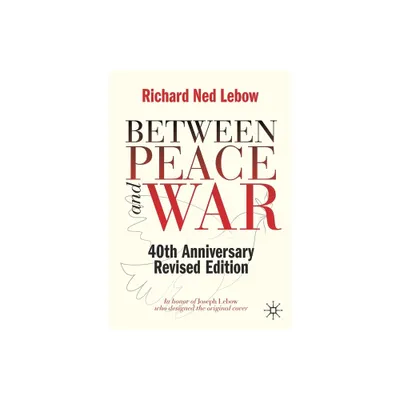 Between Peace and War - by Richard Ned LeBow (Paperback)