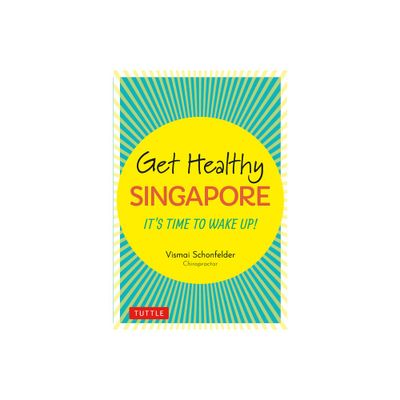 Get Healthy Singapore - by Vismai Schonfelder (Hardcover)