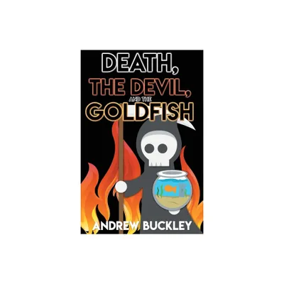 Death, the Devil, and the Goldfish - by Andrew Buckley (Paperback)