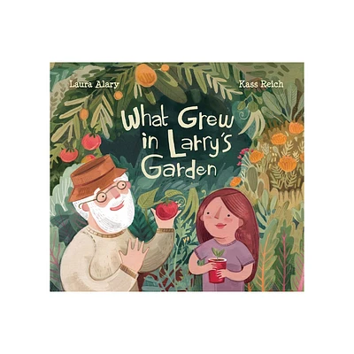 What Grew in Larrys Garden - by Laura Alary (Hardcover)