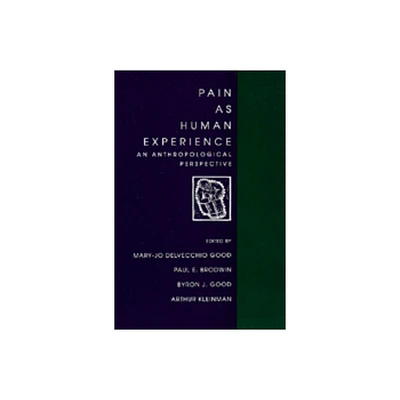 Pain as Human Experience - (Comparative Studies of Health Systems and Medical Care) (Paperback)