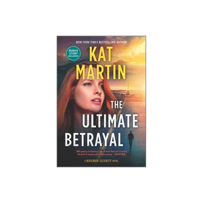 The Ultimate Betrayal - (Maximum Security) by Kat Martin (Paperback)