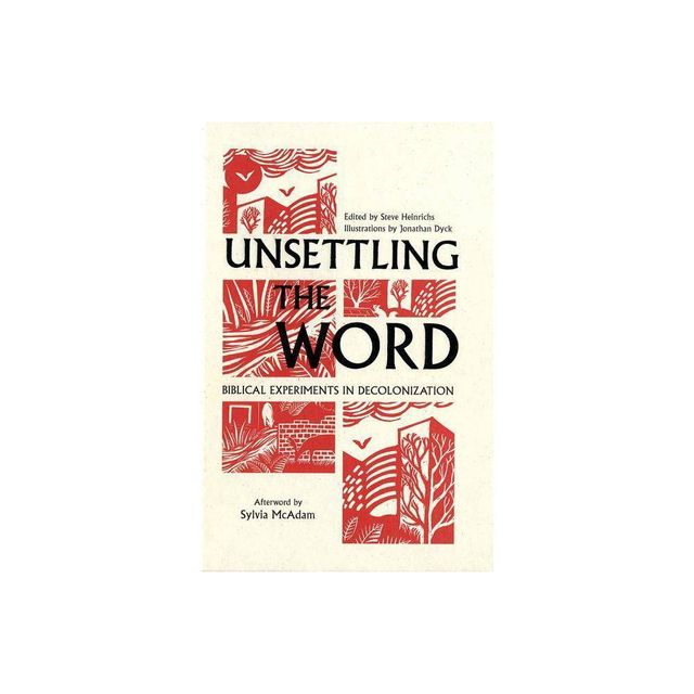 Unsettling the Word - by Steve Heinrichs (Paperback)