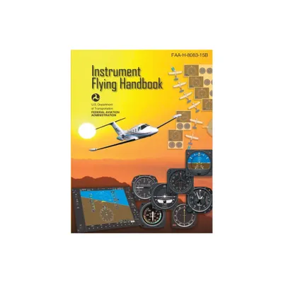 Instrument Flying Handbook, FAA-H-8083-15B (Color Print) - (Paperback)