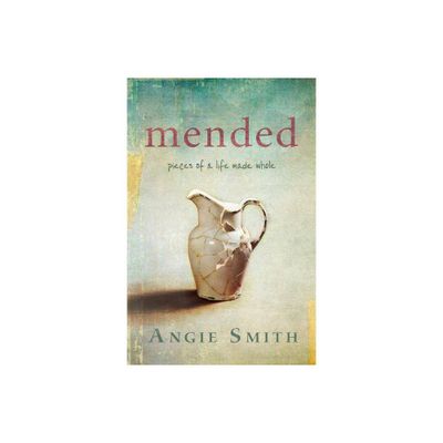 Mended - by Angie Smith (Paperback)