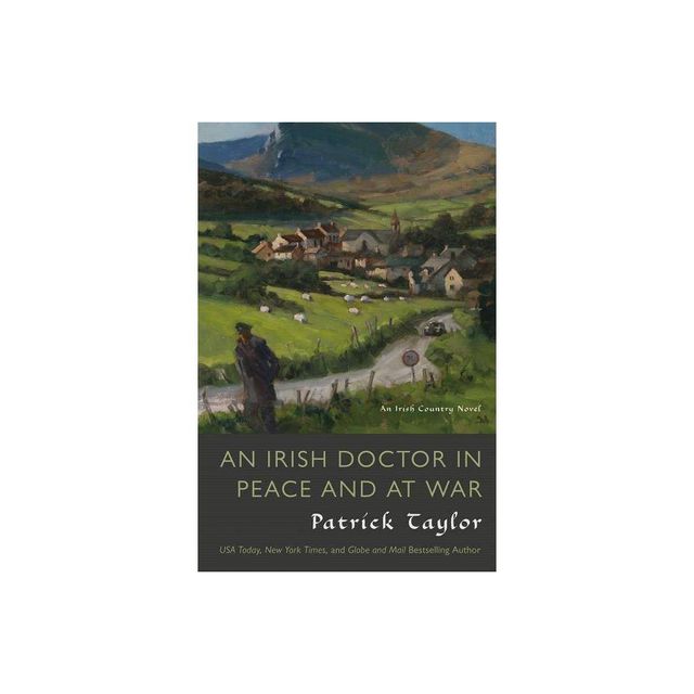 An Irish Doctor in Peace and at War - (Irish Country Books) by Patrick Taylor (Paperback)