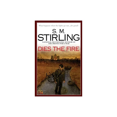 Dies the Fire - (Novel of the Change) by S M Stirling (Paperback)