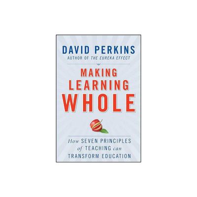 Making Learning Whole - by David Perkins (Paperback)