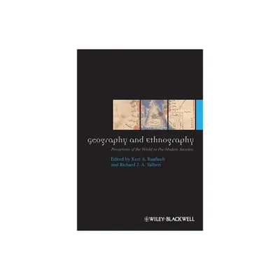 Geography and Ethnography - (Ancient World: Comparative Histories) by Kurt A Raaflaub & Richard J a Talbert (Paperback)