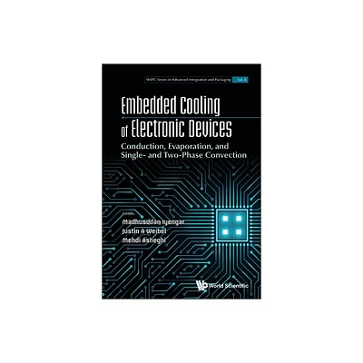 Embedded Cooling of Electronic Devices: Conduction, Evaporation, and Single- And Two-Phase Convection - (Hardcover)