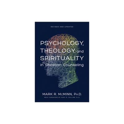 Psychology, Theology, and Spirituality in Christian Counseling - (AACC Counseling Library) by Mark R McMinn (Hardcover)