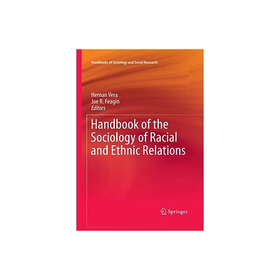 Handbook of the Sociology of Racial and Ethnic Relations - (Handbooks of Sociology and Social Research) by Hernan Vera & Joe R Feagin (Paperback)