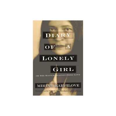 Diary of a Lonely Girl, or the Battle Against Free Love - (Judaic Traditions in Literature, Music, and Art) by Miriam Karpilove (Paperback)