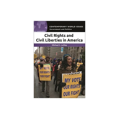 Civil Rights and Civil Liberties in America - (Contemporary World Issues (Hardcover)) by Michael C Lemay (Paperback)