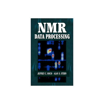 NMR Data Processing - by Jeffrey C Hoch & Alan Stern (Hardcover)