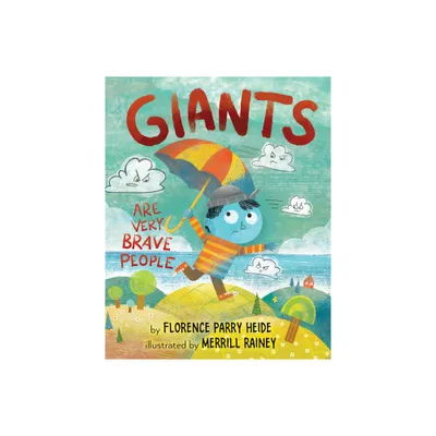 Giants Are Very Brave People - by Florence Parry Heide (Hardcover)