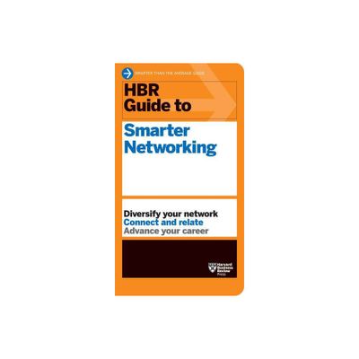 HBR Guide to Smarter Networking (HBR Guide Series) - by Harvard Business Review (Paperback)