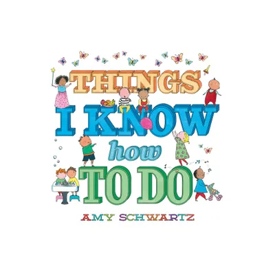 Things I Know How to Do - (100 Things) by Amy Schwartz (Board Book)