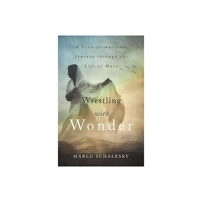 Wrestling with Wonder - by Marlo Schalesky (Paperback)