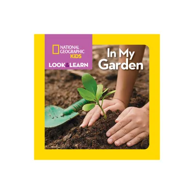 National Geographic Kids Look and Learn: In My Garden - (Look & Learn) (Board Book)