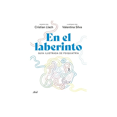 En El Laberinto: Gua Ilustrada de Psiquiatra / In the Labyrinth: Illustrated Guide to Psychiatry - by Cristian Llacho (Paperback)