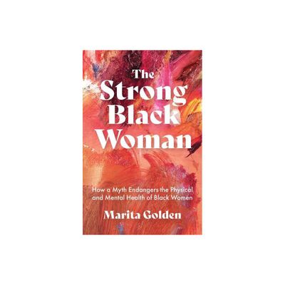 The Strong Black Woman - by Marita Golden (Paperback)