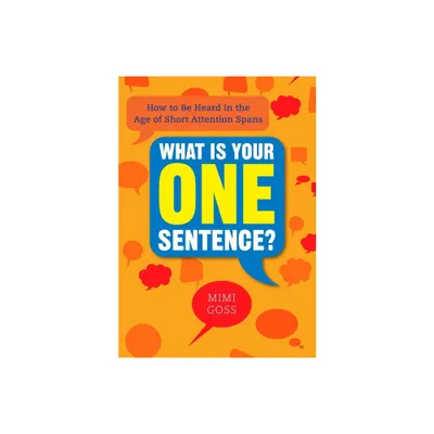 What Is Your One Sentence? - by Mimi Goss (Paperback)