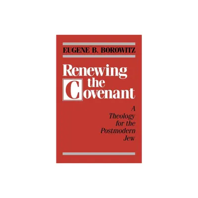 Renewing the Covenant - by Eugene B Borowitz (Paperback)