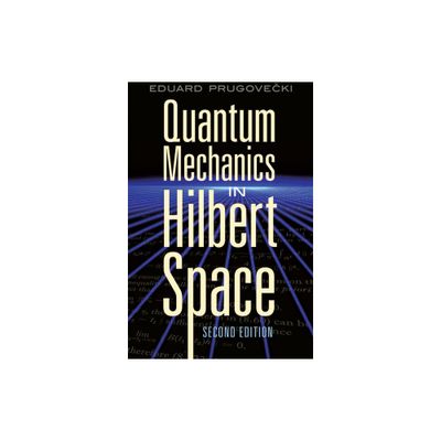 Quantum Mechanics in Hilbert Space - (Dover Books on Physics) 2nd Edition by Eduard Prugovecki (Paperback)