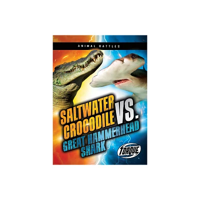 Saltwater Crocodile vs. Great Hammerhead Shark - (Animal Battles) by Nathan Sommer (Paperback)