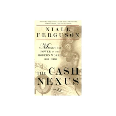 Cash Nexus - by Niall Ferguson (Paperback)