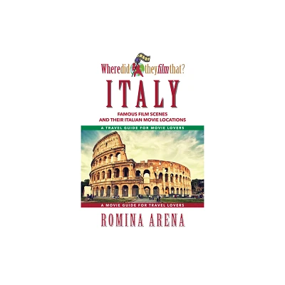 Where Did They Film That? Italy - by Romina Arena (Paperback)