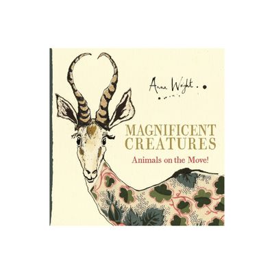 Magnificent Creatures - by Anna Wright (Hardcover)