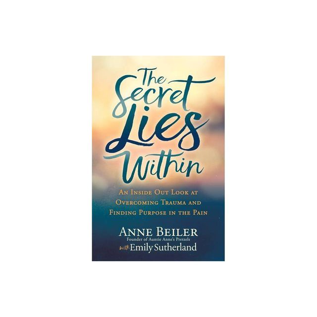 The Secret Lies Within - by Anne Beiler & Emily Sutherland (Paperback)