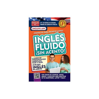 Ingls Fluido Sin Acento! / Fluent and Accent-Free English - (Ingls En 100 Das) by Ingls En 100 Das (Paperback)