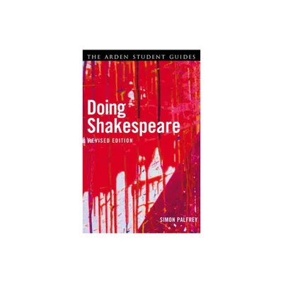 Doing Shakespeare - (Arden Shakespeare) 2nd Edition by Simon Palfrey (Paperback)