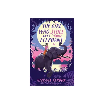 The Girl Who Stole an Elephant - by Nizrana Farook (Paperback)