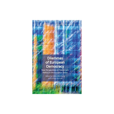 Dilemmas of European Democracy - by Niklas Bremberg & Ludvig Norman (Hardcover)