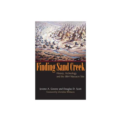 Finding Sand Creek - by Jerome a Greene & Douglas D Scott (Paperback)