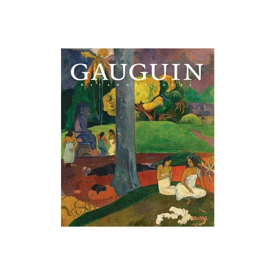 Gauguin: Metamorphoses - (Museum of Modern Art, New York Exhibition Catalogues) by Starr Figura (Hardcover)