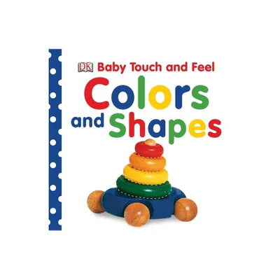 Baby Touch and Feel: Colors and Shapes - by DK (Board Book)