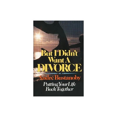 But I Didnt Want a Divorce - by Andre Bustanoby (Paperback)