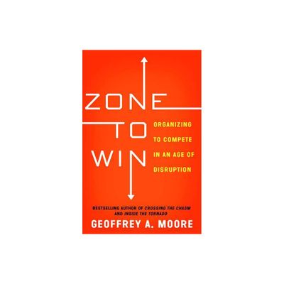 Zone to Win - by Geoffrey A Moore (Paperback)