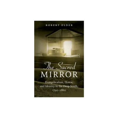 The Sacred Mirror - by Robert Elder (Paperback)