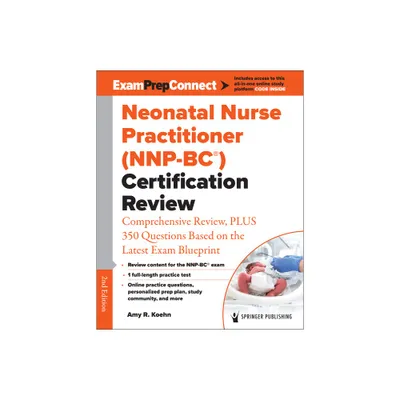 Neonatal Nurse Practitioner (Nnp-Bc(r)) Certification Review - 2nd Edition by Amy R Koehn (Paperback)