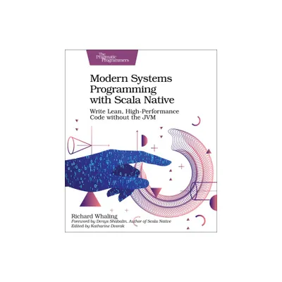 Modern Systems Programming with Scala Native - by Richard Whaling (Paperback)